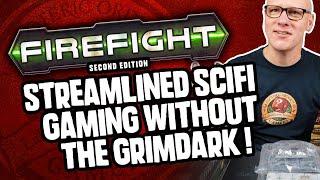 Firefight 2nd Edition: Streamlined SciFi Gaming Without The Grimdark!