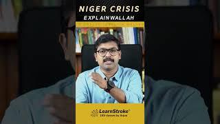 Youtube shorts Niger Crisis 1 | Unlock Your IAS Dreams with LearnStroke: Interactive Learning