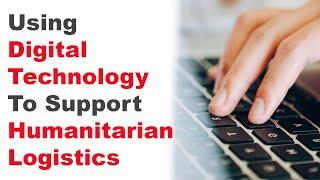 Using Digital Technology to Support Humanitarian Logistics (Recorded Webinar)