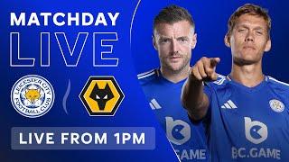 MATCHDAY LIVE! Leicester City vs. Wolves