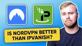 Is NordVPN Better Than IPVanish?