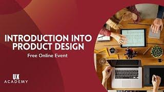 Introduction into Product Design w/ UX Academy (FREE Webinar)