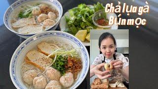 Không ngờ CHẢ LỤA GÀ làm dễ, dai ngon đến vậy - BÚN MỌC nấu đơn giản, thơm ngon.
