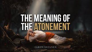 Why is the Atonement Necessary? (The Science of Salvation) // Cleon Skousen