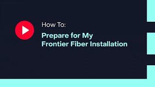 How To: Prepare for My Frontier Fiber Installation