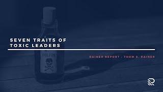 Seven Traits of Toxic Leaders