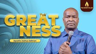 Greatness - Apostle Joshua Selman