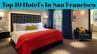 Top 10 Best Luxurious Hotels In San Francisco | Advotis4u