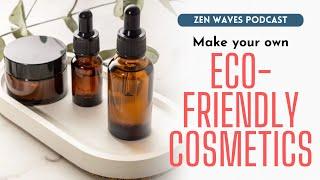 Making your own cosmetics with eco-friendly ingredients in Japan | Zen Waves Podcast