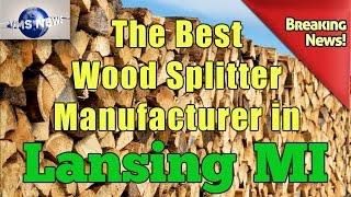 Best Wood Splitter Manufacturer and Firewood Processor Equipment in Lansing Michigan