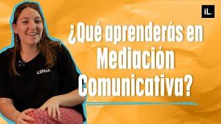 ¿Qué aprenderás en Mediación Comunicativa?