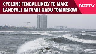 Cyclone Fengal Landfall  | Cyclone Fengal Likely To Make Landfall In Tamil Nadu Tomorrow