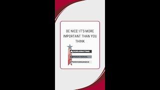 Be Nice! It's More Important Than You Think