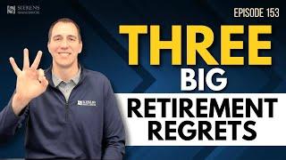 3 Big Retirement Regrets!