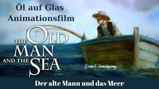 Der alte Mann und das Meer Deutsch | Öl auf Glas Animation