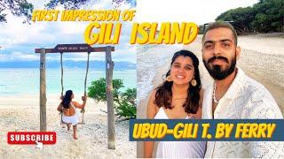 FIRST IMPRESSION OF GILI ISLANDS | Ubud to Gili Trawangan by Ferry | Bali Trip Episode #06