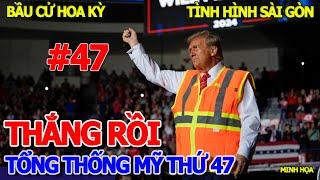 TUYÊN BỐ ĐẮC CỬ - DONALD TRUMP TỔNG THỐNG THỨ 47 CỦA NƯỚC MỸ VĨ ĐẠI - TÌNH HÌNH SÀI GÒN RA SAO