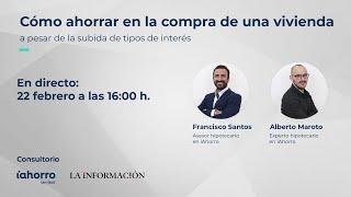 Consultorio iAhorro | Cómo ahorrar en la vivienda antes de la subida de tipos