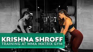 Krishna Shroff training at MMA Matrix Gym