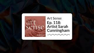 Art Sense - Ep. 118: Artist Sarah Cunningham