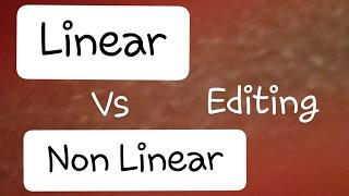 Linear vs Non Linear Editing