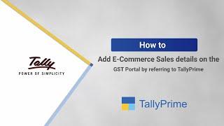 How to add E-commerce sales details on the GST Portal by referring to TallyPrime | TallyHelp