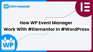 How WP Event Manager Work With #Elementor In #WordPress