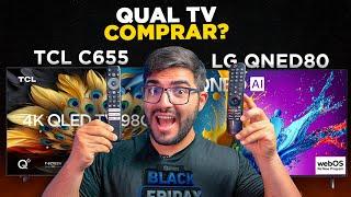 EITA! TCL C655 é Melhor que LG QNED80? Qual Smart TV completa e custa benefício?