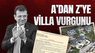 A'dan Z'ye Villa Vurgunu | Ekrem İmamoğlu'nun Mal Beyanı'ndan Gizlediği Villalar