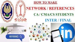 HOW TO MAKE REFERENCE / NETWORK FOR CA/CMA/CS STUDENTS  || HOW REFERENCES HELP IN CAREER ||