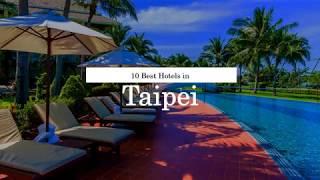 10 Best Hotels in Taipei - 2018