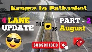 4 LANE WORK || KANGRA TO PATHANKOT || AUGUST 2024 || PART-2 || ️