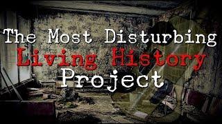 "The Most Disturbing Living History Project" | NoSleep