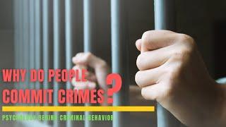 Why Do People Commit Crimes? Exploring the Psychology Behind Criminal Behavior