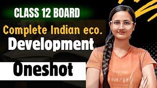 Indian Economic Development in Oneshot | Full Book Marathon | Class 12 Economics Board Exam