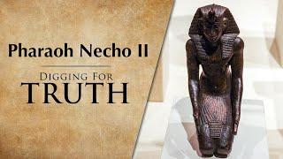 Pharaoh Necho II - Digging for Truth Episode 241