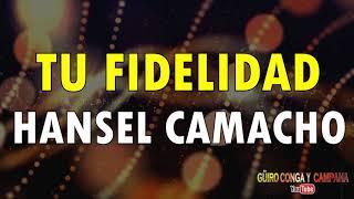 Tu fidelidad (De que me sirve) - Hansel Camacho (Letra)