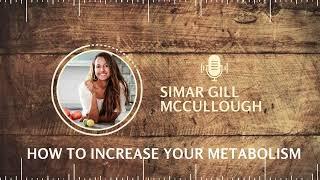 How to increase your metabolism | Simar Gill McCullough