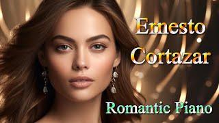 ERNESTO CORTAZAR – Romantic Piano Love Songs  - Relaxing Music  - The Best Selection 