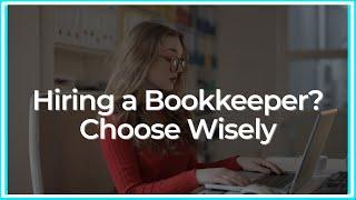 Hiring a Bookkeeper? Choose Wisely