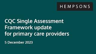 Hempsons webinar: CQC Single Assessment Framework update for primary care - 5 December 2023