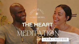 The Heart of Meditation with A Soul Called Joel