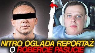 NITRO OGLĄDA REPORTAŻ O ROBERCIE PASUCIE *TRAGICZNY MATERIAŁ!*