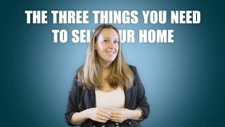 3 THINGS NEEDED TO SELL YOUR HOME