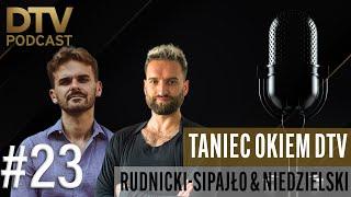 TANIEC OKIEM DTV | Rudnicki-Sipajło & Niedzielski | DTV Podcast #23