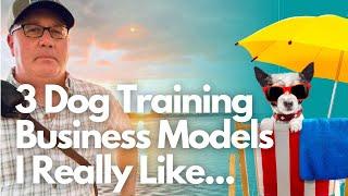 Three Dog Training Business Models I Really Like