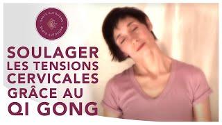 SOULAGER LES TENSIONS CERVICALES GRACE AU QI GONG