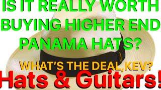 ARE HIGHER END PANAMA HATS REALLY WORTH IT?