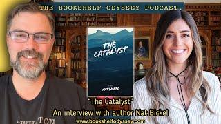 The Catalyst: an Interview with Nat Bickel | The Bookshelf Odyssey Podcast