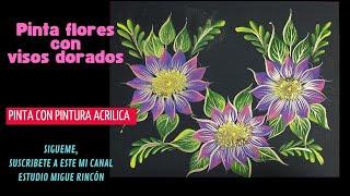 DIY PINTA FLORES FACILES y VISOS Dorados con Pintura Acrilica. #onestroke #art #1000millionlikes